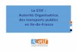 STIF Autorité organisatrice des transports¯_FR1... · 2014-01-13 · Rendre les transports collectifs plus attractifs • Développer une offre de transports collectifs fiable,