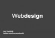 Webdesign - Masaryk Universityxobsivac/PV219/prezentace10/webdesign.pdf · vybočte z mřížky, ale musíte dbát na přehlednost a ... texty oživte obrázky či zvýrazněním,