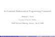 An Extended Mathematical Programming Frameworkpages.cs.wisc.edu/~ferris/talks/SIAMdenver.pdf · 2009-11-03 · An Extended Mathematical Programming Framework Michael C. Ferris University