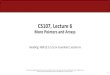 CS107, Lecture 6 - Stanford University · CS107, Lecture 6 More Pointers and Arrays Reading: K&R (5.2-5.5) or Essential C section 6. 2 CS107 Topic 3: How can we effectively manage