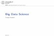 Big Data Science - UZHuser.math.uzh.ch/hothorn/talks/big_data_science_UZH_2014.pdfBig data science {Big datarevolution {Data science {Predictive modelling {Business intelligence {Machine