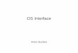 OS Interface - Donald Bren School of Information and ...aburtsev/238P/lectures/lecture02-os-interfa… · Two system calls for I/O redirection close(fd) – closes file descriptor