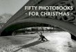 FIFTY PHOTOBOOKS · FOR CHRISTMAS€¦ · FIFTY PHOTOBOOKS · FOR CHRISTMAS · Cover images: Bruce Davidson. Central Park. The First Year of Heisei. Tokyo, Inter Press Corporation,
