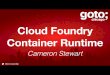 Cloud Foundry Container Runtime - GOTO Conference...open-source platform for managing containerized workloads and services, that facilitates both declarative conﬁguration and automation