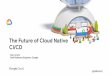 CI/CD The Future of Cloud Nativefiles.informatandm.com/uploads/2019/5/Apr_18_Dan_Lorenc...@tektoncd Cloud Native CI/CD The good Containers Reproducible and reusable Dynamic orchestration