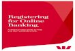 Registering for Online Banking. - westpac.com.au€¦ · connection is needed to access Westpac Mobile Banking app. Normal mobile data charges apply. Westpac Banking Corporation ABN