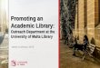 Promoting an Academic Library · – Reference dep. – marketing of el. journal packages – Information literacy classes, database training & workshops – Branding & Marketing