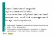 Contribution of organic agriculture to in-situ ... · Organic farming and biodiversity Biodiversity is an important driver for the stability of agro-ecosystems (Altieri and Nicholls,