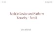 Mobile Device and Platform Security –Part II · Exploit prevention › Open source: public review, no obscurity › Goals §Prevent remote attacks, privilege escalation §Secure