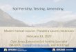 Soil Fertility, Testing, Amendinglandresources.montana.edu/soilfertility/documents/PDF/pres/SoilTes… · Soil Fertility, Testing, Amending Master Farmer Course - Pondera County Extension