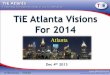TiE Atlanta Visions TiE Atlanta VISIONS 2012 For 2014files.ctctcdn.com/d2066f08001/0b9e72da-734f-4833-9f3b-aa... · 2015-08-07 · TiE Atlanta VISIONS 2012 TiE Atlanta –4th Largest