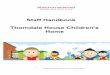 Staff Handbook Thorndale House Children’s Home... · Thorndale House Children’s Home provides placements for four young people of either gender. The age range is 6 to 12 years