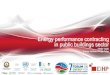 Energy performance contracting in public buildings sector€¦ · Energy Performance Contracting (EPC) for the financing of investments in energy efficiency improvements in public