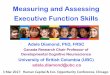 Measuring and Assessing Executive Function Skills · 2017-03-13 · Measuring and Assessing Executive Function Skills . Adele . Diamond, PhD, FRSC. Canada Research Chair Professor