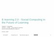 E-learning 2.0 - Social Computing in the Future of Learningtecfa.unige.ch/.../icool07-elearning20-schneider.pdf · 6/11/2007 E-learning 2.0 Refers to Web 2.0 (1) Web 2.0: A set of