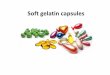 Soft gelatin capsules - Philadelphia University · 2019-08-15 · DESCRIPTION OF THE SOFT GELATIN CAPSULE DOSAGE FORM (SOFTGELS) • Softgels consist of a liquid or semisolid matrix