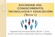 SOCIEDAD DEL CONOCIMIENTO, TECNOLOGÍA Y EDUCACIÓN (Tema 1)drago.intecca.uned.es/download... · SOCIEDAD DEL CONOCIMIENTO, TECNOLOGÍA Y EDUCACIÓN (Tema 1) Asignatura de Formación