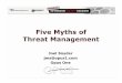 Five Myths of Threat Management - cdn.ttgtmedia.com€¦ · Check Point UTM-1 2050 NGX R65 SecureDefense 27% 32% Cisco ASA5540 7.2.3 Block at 85% confidence 20% 30% Block at 55% confidence