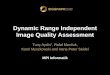 Dynamic Range Independent Image Quality Assessmentzurich.disneyresearch.com/~taydin//_resources/slides/... · 2018-01-11 · Dynamic Range Independent Image Quality Assessment Tunç