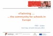 the community for schools in Europe · eTwinning Portal – 3 layers 1. The Public Portal – Public Information for all – Where teachers register for eTwinning – Project ideas