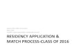 Student Affairs Office Presentation May 4, 2015 RESIDENCY ... · RESIDENCY APPLICATION & MATCH PROCESS-CLASS OF 2016 Student Affairs Office Presentation May 4, 2015 . Lee Miller,