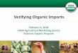 Verifying Organic Imports - Agricultural Marketing …...Verifying Organic Imports February 6, 2018 USDA Agricultural Marketing Service National Organic Program 1 Key questions •