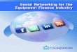 Social Networking for the Equipment Finance Industry · 2019-05-23 · Social Networking for the Equipment Finance Industry 2010 Equipment Leasing and Finance Foundation Page 7 Primary
