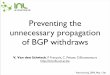 Preventing the unnecessary propagation of BGP withdraws · V. Van den Schrieck - Networking 2009 Quantiﬁcation of unnecessary iBGP-caused Withdraws • RouteViews Dataset: BGP feeds
