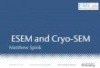 ESEM and Cryo-SEM - University of Reading · 12 ESEM and Cryo-SEM ESEM • Change the microscope to suit the sample • Preserving liquid water within the SEM chamber • Sample cooling