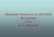 Materials Research at JNCASR Bangalore Indiatransmission and scanning electron microscopes, high-speed optoelectronic lab, diamond anvil cell to attain pressures up to 30 GPa, 15 Tesla