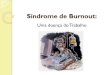 Síndrome de Burnoutead.bauru.sp.gov.br/efront/www/content/lessons/82/sndro... · 2018-06-08 · O que é a síndrome de Burnout? O termo síndrome de Burnout resultou da junção