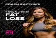 7 Day Guide to FAT LOSS · That’s right. Fat loss is all about simplifying your approach. As a certified personal trainer and Professional MMA fight-er, I know what it takes to