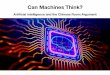 Can Machines Think? - Weebly · machines that act like minds, but don’t really think. The Chinese Room A Thought Experiment by John Searle. The Chinese Room A Thought Experiment