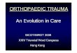 ORTHOPAEDIC TRAUMA An Evolution in Care - SICOTsicot.org/resources/File/E-Newsletter/James Kellam presentation.pdf · Bone Substitute Properties • Osteogenic –Living graft cells