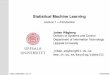 Uppsala University - Lecture 1 Introduction · 2020-01-21 · Lectureoutline 1. Introduction 2. Linearregression,regularization - IntroductiontoPython&scikit-learn 3. Classiﬁcation,logisticregression