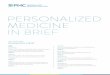 PERSONALIZED MEDICINE IN BRIEF · treat everyone’s health needs.” ... genomics and its potential to improve human health. Explore the application and utility of whole-genome sequencing
