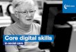 Core digital skills - Skills for Care - Home...core digital skills in social care. We have drawn on the work of Go-ON and their basic digital skills framework to develop the following