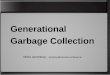 Generational Garbage Collection - ps.uni-saarland.de€¦ · Generational garbage collection • objects partitioned intomultiple generations • old generation seldomly collected