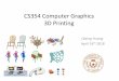 CS354 Computer Graphics 3D Printing - University of Texas ...huangqx/CS354_Lecture_23.pdf · CS354 Computer Graphics 3D Printing ... (from Wikipedia) 3D computer graphics are graphics