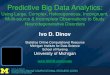 Predictive Big Data Analytics - SOCR: Statistics Online ...socr.umich.edu/.../Dinov_BigDeepDarkDataAnalytics... · Predictive Big Data Analytics in Parkinson’s Disease A unique