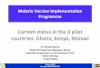 Current status in the 3 pilot countries: Ghana, Kenya, Malawi · Malaria Vaccine Implementation Programme Current status in the 3 pilot countries: Ghana, Kenya, Malawi . Saving LIVES