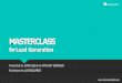 MASTERCLASS · 2019-09-12 · MASTERCLASS for LeadGeneration Presented by JENN LYLESand ANTHONY ESPINOZA ... and engagement rates based on real-time data. ... • Clickable phone