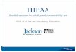 HIPAA - Jackson Health System · HIPAA Myths #1 HIPAA laws prevent doctors from exchanging email with their patients. Not true. That may be a provider’s policy, but HIPAA simply