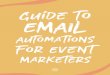 Automations For Event... · 2019-11-14 · your email engagement, with three times more opens, clicks, and revenue per email compared to regular promotional email campaigns, including