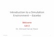 Introduction to a Simulation Environment – Gazeboweb.lums.edu.pk/~akn/Files/Other/teaching/mobile robotics/spring20… · Introduction to a Simulation Environment –Gazebo Welcome