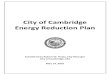 City of Cambridge Energy Reduction Plan · City of Cambridge Energy Reduction Plan Submitted by Robert W. Healy, City Manager City of Cambridge, MA May 14, 2010. 2 ... Susanne Rasmussen,