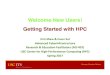 Welcome New Users! Getting Started with HPC · Welcome New Users! Getting Started with HPC Erin Shaw & Cesar Sul ... 11 Lenovo NX360 M5 Dual Intel Xeon Octocore 2.6 GHz 64GB Dual