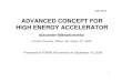 ADVANCED CONCEPT FOR HIGH ENERGY ACCELERATOR · ADVANCED CONCEPT FOR HIGH ENERGY ACCELERATOR Alexander Mikhailichenko Cornell University, Wilson Lab, Ithaca, NY 14853 Presented at