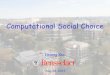 Computational Social Choice - Computer Sciencexial/Teaching/2013F/slides/1-intro.pdf · “Computational social choice is an interdisciplinary field of study at the ... Computational