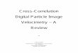 Cross-Correlation Digital Particle Image Velocimetry – A ... · measurements; hence, the lasers are used only as a source of bright illumination. In addition, PIV image acquisition
